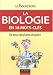 La biologie : En 18 mots-clés