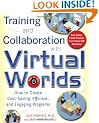 Training and Collaboration with Virtual Worlds: How to Create Cost-Saving, Efficient and Engaging Programs