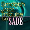 Smooth Jazz Tribute to Sade