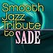 Smooth Jazz Tribute to Sade