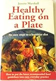 Healthy eating on a plate : six easy steps to a healthier diet