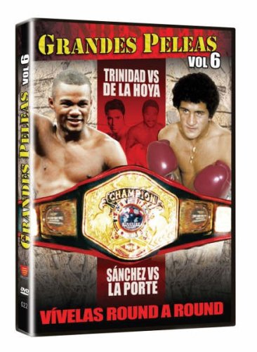 TITO TRINIDAD VS OSCAR DE LA HOYA....SALVADOR SANCHEZ VS LA PORTE VOL. VI