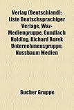 Verlag (Deutschland): Liste Deutschsprachiger Verlage, Waz-Mediengruppe, Gundlach Holding, Richard Borek Unternehmensgruppe, Nussbaum Medien-