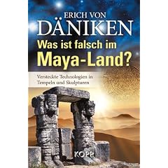 Was ist falsch im Maya-Land?: Versteckte Technologien in Tempeln und Skulpturen