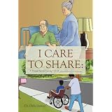 I Care to Share:: A Manual For The Loving Care Of __________________
