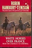 White horses over France : from the Camargue to Cornwall