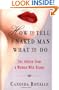 How to Tell a Naked Man What to Do: Sex Advice from a Woman Who Knows