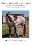 Playing with My Youngsters: Reviewing Some Ways to Gain the Trust of Young Horses