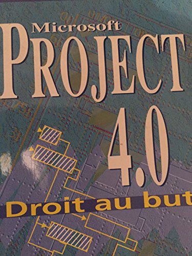 Microsoft Project 4.0 : Droit au but