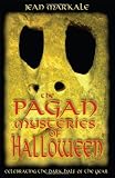The Pagan Mysteries of Halloween: Celebrating the Dark Half of the Year