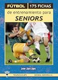 Futbol: 175 Fichas De Entrenamiento Para Seniors