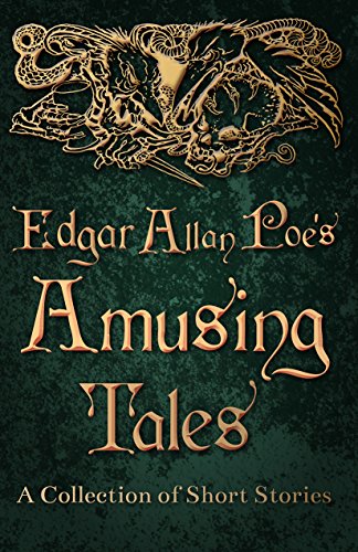 Edgar Allan Poe's Amusing Tales -  A Collection of Short Stories