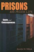 Prisons and Prison Life: Costs and Consquences