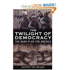 The Twilight of Democracy: The Bush Plan for America