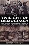 The Twilight of Democracy: The Bush Plan for America