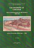 Excavations at Chester : the lesser medieval religious houses : sites investigated 1964-1983