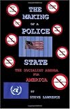 The Making of a Police State: The Socialist Agenda for America