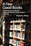 A Few Good Books: Using Contemporary Readers' Advisory Strategies to Connect Readers with Books