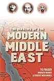 The makers of the modern Middle East