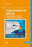 Bild zu: Programmieren mit MATLAB: Programmiersprache, Grafische Benutzeroberfl&auml;che, Anwendungen