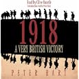 1918: A Very British Victory by Peter Hart and Clive Mantle