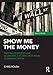 Show Me the Money: Writing Business and Economics Stories for Mass Communication (Routledge Communication Series)