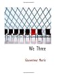 We Three