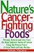 Books : Nature's Cancer-Fighting Foods: Prevent and Reverse the Most Common Forms of Cancer Using the Proven Power of Great Food and Easy Recipes   [NATURES CANCER-FIGHTING FOODS] [Paperback]