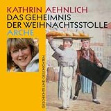 Das Geheimnis der Weihnachtsstolle: Geschichte und Geschichten - Kathrin Aehnlich