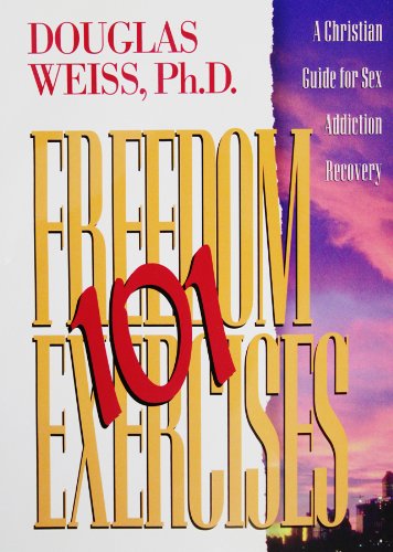 101 Freedom Exercises: A Christian Guide for Sex Addiction Recovery