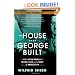 The House That George Built: With a Little Help from Irving, Cole, and a Crew of About Fifty