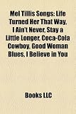 Mel Tillis Songs: Life Turned Her That Way, I Ain't Never, Stay a Little Longer, Coca-Cola Cowboy, Good Woman Blues, I Believe in You I Believe You