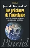 Les pr�cheurs de l'apocalypse : Pour en finir avec les d�lires �cologiques et sanitaires