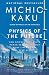 Physics of the Future: How Science Will Shape Human Destiny and Our Daily Lives by the Year 2100