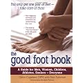 Good Foot Book: A Guide for Men, Women, Children, Athletes, Seniors - Everyone