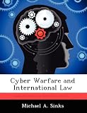 Cyber Warfare and International Law @ CyberWar: Si Vis Pacem, Para Bellum