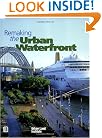 Remaking the Urban Waterfront