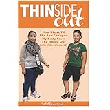 thinside out how i lost 70 lbs and changed my body from the inside out with pictures included