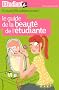 Le guide de la beaut� de l'�tudiante : Il y a une fille sublime en moi !