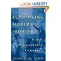 Rethinking Modern Judaism: Ritual, Commandment, Community (Chicago Studies in the History of Judaism)