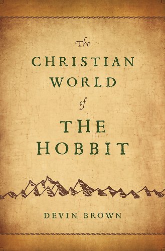 The Christian World of The Hobbit, by Devin Brown The Christian World of The Hobbit, by Devin Brown