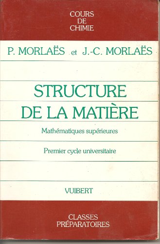 Download STRUCTURE DE LA MATIERE. Cours de chimie, mathématiques supérieures, 1er cycle universitaire, classes préparatoires Download STRUCTURE DE LA MATIERE. Cours de chimie, mathématiques supérieures, 1er cycle universitaire, classes préparatoires