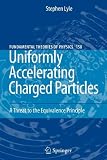 Uniformly Accelerating Charged Particles: A Threat to the Equivalence Principle (Fundamental Theories of Physics)