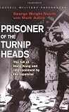 Prisoner of the Turnip Heads: The Fall of Hong Kong and the Imprisionment by the Japanese