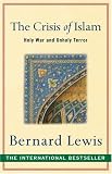 The Crisis of Islam: Holy War and Unholy Terror