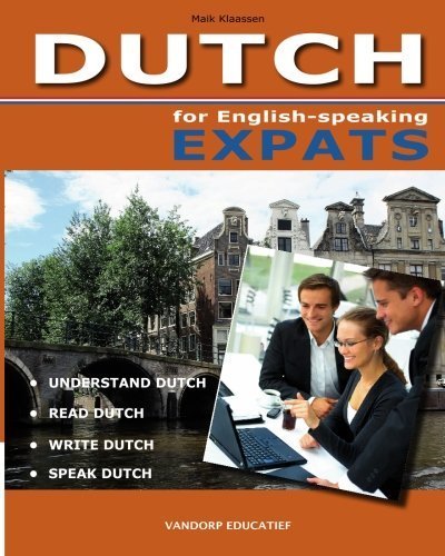 DUTCH for English-speaking Expats: Understand, read, write and speak Dutch by Mike Klaassen (2009-12-16)