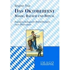 Das Oktoberfest - Masse, Rausch und Ritual