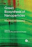 Green biosynthesis of nanoparticles : mechanisms and applications