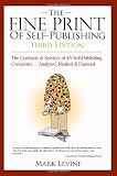 The Fine Print of Self Publishing: The Contracts & Services of 45 Self-Publishing Companies Analyzed Ranked & Exposed