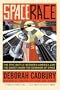 Space Race: The Epic Battle Between America and the Soviet Union for Dominion of Space